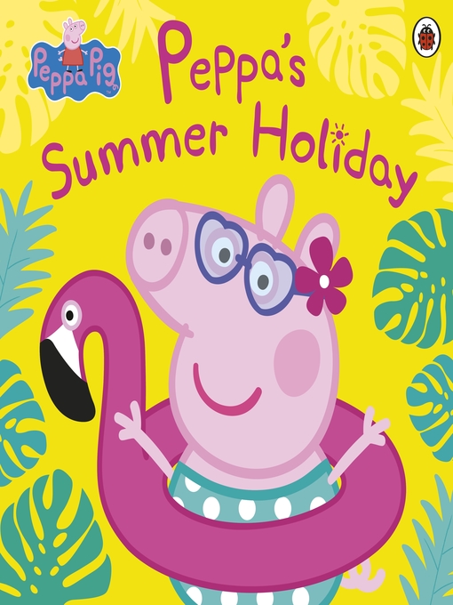 Title details for Peppa's Summer Holiday by Peppa Pig - Wait list